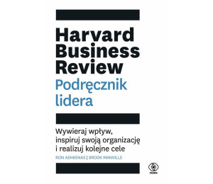 Harvard Business Review. Podręcznik lidera