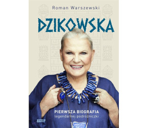 Dzikowska. Pierwsza biografia w.2