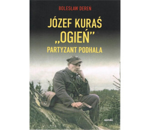 Józef Kurać "Ogień" Partyzant Podhala