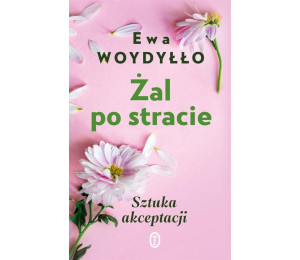 Żal po stracie. Sztuka akceptacji w.2