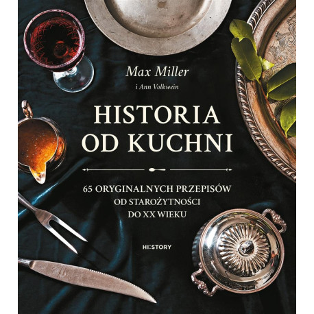 Historia od kuchni. 65 oryginalnych przepisów..