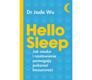 Hello sleep. Jak nauka i nastawienie pomagają..