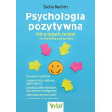 Psychologia pozytywna 100 prostych technik..