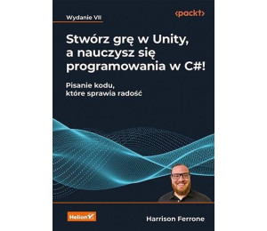 Stwórz grę w Unity, a nauczysz się programowania..