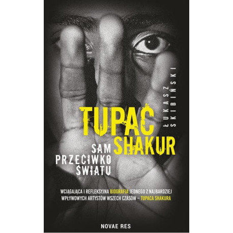 Tupac Shakur. Sam przeciwko światu