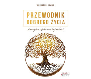 Przewodnik dobrego życia. Starożytna sztuka stoick