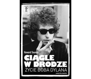 Ciągle w drodze. Życie Boba Dylana