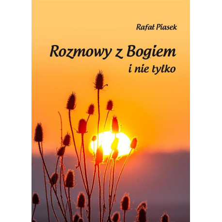 Rozmowy z Bogiem i nie tylko