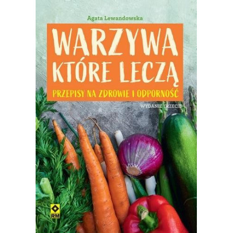 Warzywa które leczą. Przepisy na zdrowie...w.3