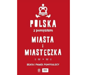 Polska z pomysłem. Miasta i miasteczka