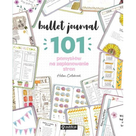 Bullet journal. 101 pomysłów na zaplanowanie stron