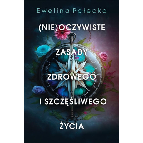 (Nie)oczywiste zasady zdrowego i szczęśliwego..