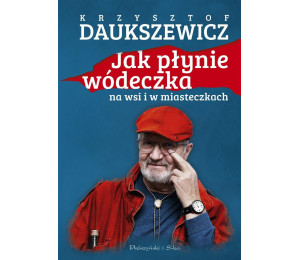 Jak płynie wódeczka na wsi i w miasteczkach