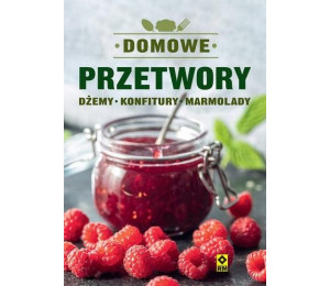 Domowe przetwory Dżemy, konfitury, marmolady