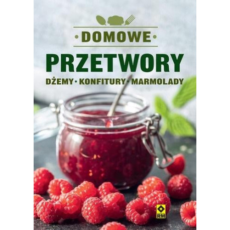 Domowe przetwory Dżemy, konfitury, marmolady