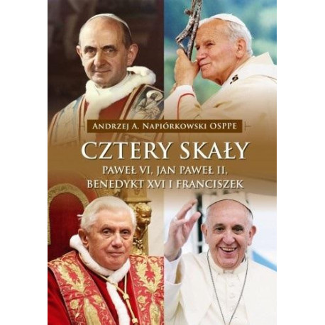 Cztery skały. Paweł VI, Jan Paweł II, Benedykt XVI