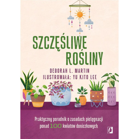 Szczęśliwe rośliny. Praktyczny poradnik