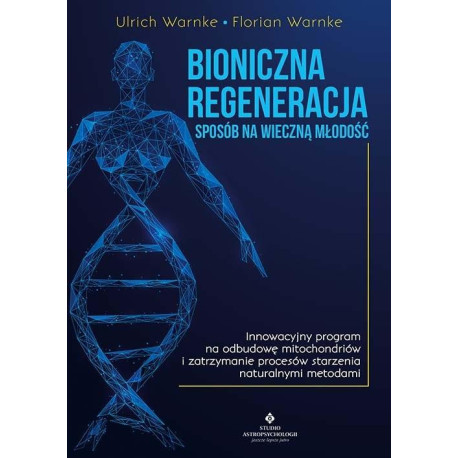 Bioniczna regeneracja - sposób na wieczną młodość