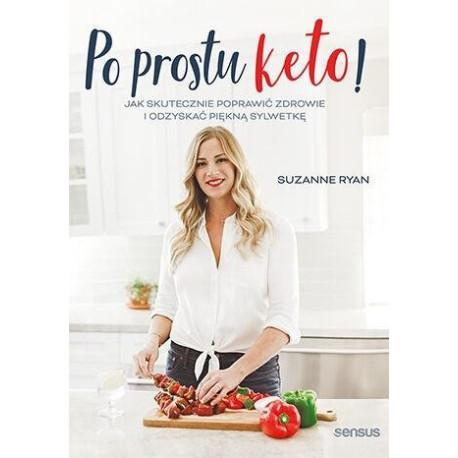 Po prostu keto! Jak skutecznie poprawić zdrowie..