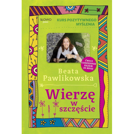 Kurs pozytywnego myślenia. Wierze w szczęście