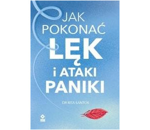 Jak pokonać lęk i ataki paniki