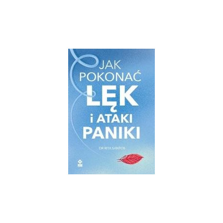 Jak pokonać lęk i ataki paniki