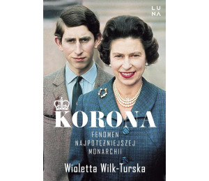 Korona. Fenomen najpotężniejszej monarchii