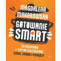 Gotowanie SMART. 170 przepisów + tipy na..