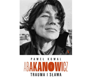 Abakanowicz. Trauma i sława