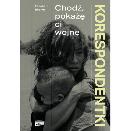 Korespondentki. Chodź, pokażę ci wojnę