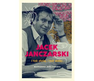 Jacek Janczarski. I tak dalej, i tak dalej