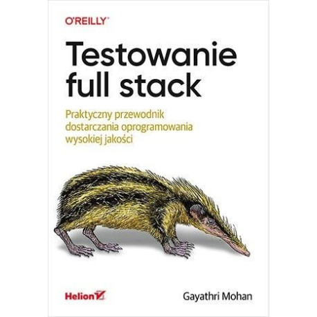 Testowanie full stack. Praktyczny przewodnik...