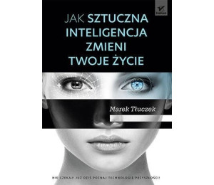 Jak sztuczna inteligencja zmieni twoje życie