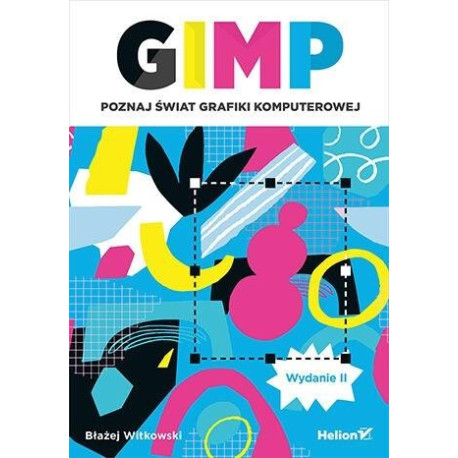 GIMP. Poznaj świat grafiki komputerowej w.2