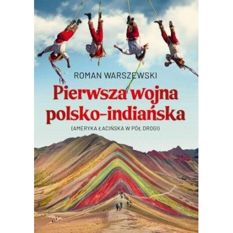 Pierwsza wojna polsko-indiańska. Ameryka Łacińska