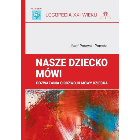 Nasze dziecko mówi. Rozważania o rozwoju mowy..