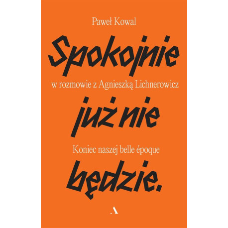 Spokojnie już nie będzie. Koniec naszej belle epoq