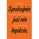 Spokojnie już nie będzie. Koniec naszej belle epoq