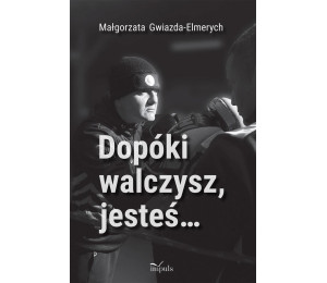 Dopóki walczysz, jesteś