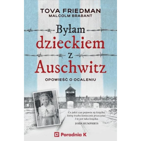 Byłam dzieckiem Auschwitz. Opowieść o Ocaleniu