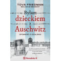 Byłam dzieckiem Auschwitz. Opowieść o Ocaleniu