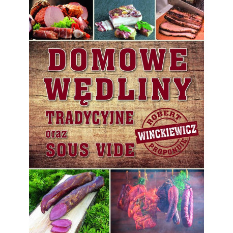 Domowe wędliny tradycyjne oraz sous vide