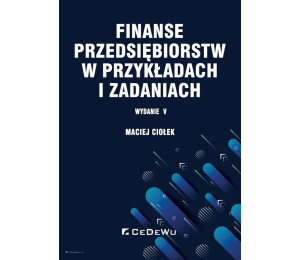 Finanse przedsiębiorstw w przykładach i zadaniach