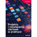 Projekty i rozwiązania sieciowe w praktyce