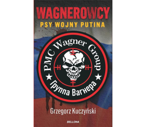 Wagnerowcy. Psy wojny Putina