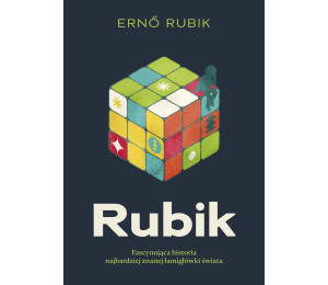 Rubik. Fascynująca historia najbardziej znanej..