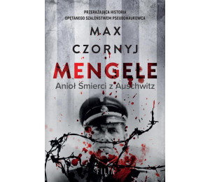 Mengele. Anioł Śmierci z Auschwitz