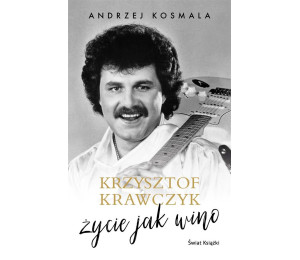 Krzysztof Krawczyk życie jak wino