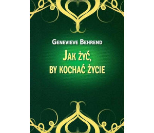 Jak żyć, by kochać życie