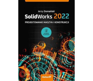 SolidWorks 2022. Projektowanie maszyn...